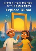 Little Explorers of the Emirates - Explore Dubai (eBook, ePUB) Little Explorers of the Emirates - Explore Dubai (eBook, ePUB)