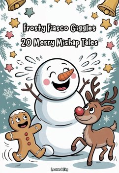 Frosty Fiasco Giggles 20 Merry Mishap Tales (eBook, ePUB) - Sky, Leonard