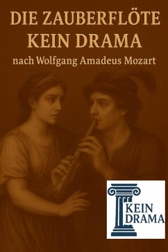 Cover Die Zauberflöte - Kein Drama nach Wolfgang Amadeus Mozart (eBook, ePUB)
