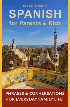 Cover Spanish for Parents and Kids: Phrases and Conversations for Everyday Family Life (Essential Travel Phrasebooks) (eBook, ePUB)