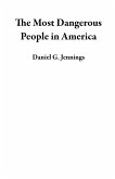 The Most Dangerous People in America (eBook, ePUB)