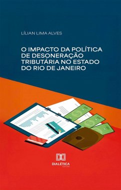 O impacto da política de desoneração tributária no Estado do Rio de Janeiro (eBook, ePUB) - Alves, Lílian Lima
