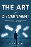 The Art of Discernment: Mastering the Practice of Wise Decision-Making (eBook, ePUB)