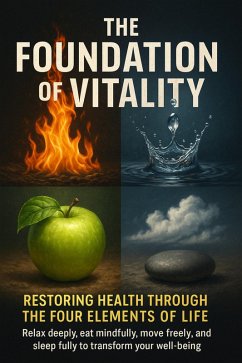 The Foundation of Vitality Restoring Health Through the Four Elements of Life (eBook, ePUB) - Hayes, Charlotte