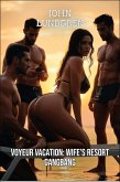 Voyeur Vacation: Wife's Resort Gangbang (eBook, ePUB) Voyeur Vacation: Wife's Resort Gangbang (eBook, ePUB)