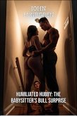 Humiliated Hubby: The Babysitter's Bull Surprise (eBook, ePUB) Humiliated Hubby: The Babysitter's Bull Surprise (eBook, ePUB)