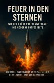 Feuer in den Sternen: Wie der frühe Raketenwettlauf die Moderne entfesselte (eBook, ePUB)
