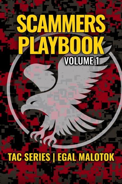 The Scammer's Playbook Vol.1: An Insider's Guide Into the Minds of Criminal Operators (TAC SERIES, #1) (eBook, ePUB) The Scammer's Playbook Vol.1: An Insider's Guide Into the Minds of Criminal Operators (TAC SERIES, #1) (eBook, ePUB)