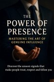 The Power of Presence Mastering the Art of Genuine Influence (eBook, ePUB)