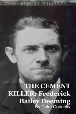 THE CEMENT KILLER: Frederick Bailey Deeming (eBook, ePUB) - Connolly, Colm