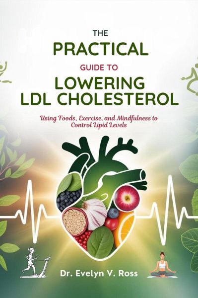 The Practical Guide To Lowering Ldl Cholesterol (eBook, ePUB) The Practical Guide To Lowering Ldl Cholesterol (eBook, ePUB)