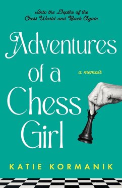 Cover Adventures of a Chess Girl: Into the Depths of the Chess World and Back Again (eBook, ePUB)