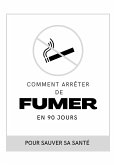 Comment arrêter de fumer en 90 jours !!! (eBook, ePUB)