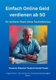 Einfach online Geld verdienen ab 50 (eBook, ePUB) Einfach online Geld verdienen ab 50 (eBook, ePUB)