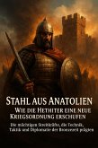 Stahl aus Anatolien: Wie die Hethiter eine neue Kriegsordnung erschufen (eBook, ePUB) Stahl aus Anatolien: Wie die Hethiter eine neue Kriegsordnung erschufen (eBook, ePUB)