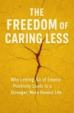 The Freedom of Caring Less (eBook, ePUB)