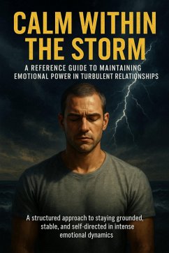 Cover Calm Within the Storm: A Reference Guide to Maintaining Emotional Power in Turbulent Relationships (eBook, ePUB)