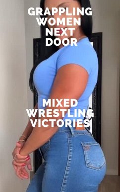 Cover Grappling Women Next Door Mixed Wrestling Victories (eBook, ePUB)