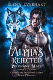 The Alpha's Rejected Pregnant Mate : A Secret Baby and Second-Chance Werewolf Romance (eBook, ePUB)