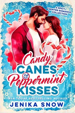 Candy Canes and Peppermint Kisses (eBook, ePUB) - Snow, Jenika Candy Canes and Peppermint Kisses (eBook, ePUB) - Snow, Jenika