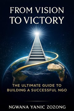 Cover From Vision To Victory : The Ultimate Guide To Building A Successful NGO. (1) (eBook, ePUB)