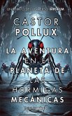 Castor Pollux: La Aventura en el Planeta de las Hormigas Mecánicas (Imperium Saga: Castor Pollux, #4) (eBook, ePUB) Castor Pollux: La Aventura en el Planeta de las Hormigas Mecánicas (Imperium Saga: Castor Pollux, #4) (eBook, ePUB)