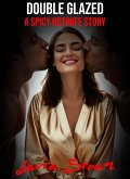 Double Glazed: A Spicy Hotwife Story (eBook, ePUB) Double Glazed: A Spicy Hotwife Story (eBook, ePUB)