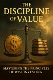The Discipline of Value Mastering the Principles of Wise Investing (eBook, ePUB)