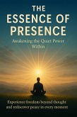The Essence of Presence Awakening the Quiet Power Within (eBook, ePUB)