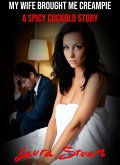 My Wife Brought Me Creampie: A Spicy Cuckold Story (eBook, ePUB)