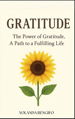 Cover GRATITUDE The Power of Gratitude, A Path to a Fulfilling Life (eBook, ePUB)