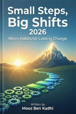 Small Steps, Big Shifts 2026 (eBook, ePUB) - Kadhi, Moez Ben