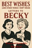 Best Wishes (And Other Things I Don't Mean): Letters to Becky (eBook, ePUB)