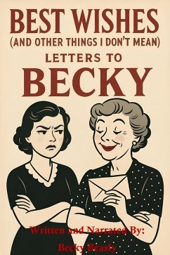 Best Wishes (And Other Things I Don't Mean): Letters to Becky (eBook, ePUB) - Beasly, Becky