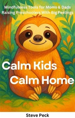 Calm Kids, Calm Home (eBook, ePUB) - Peck, Steve Calm Kids, Calm Home (eBook, ePUB) - Peck, Steve
