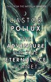 Castor Pollux: The Adventure on the Planet of Eternal Ice (Imperium Saga: Castor Pollux, #5) (eBook, ePUB) Castor Pollux: The Adventure on the Planet of Eternal Ice (Imperium Saga: Castor Pollux, #5) (eBook, ePUB)