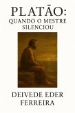 Platão: Quando o Mestre Silenciou (Últimos Dias dos Grandes Pensadores, #2) (eBook, ePUB)