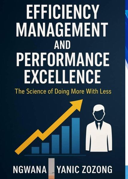 Efficiency Management And Performance Excellence : The Science Of Doing More With Less (1) (eBook, ePUB)