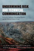 Undermining Risk and Technical Communication (eBook, ePUB) Undermining Risk and Technical Communication (eBook, ePUB)