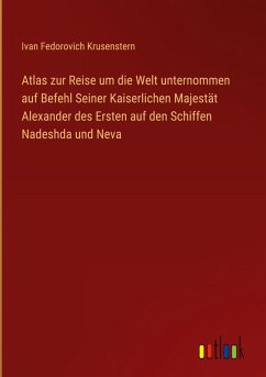 Cover Atlas zur Reise um die Welt unternommen auf Befehl Seiner Kaiserlichen Majestät Alexander des Ersten auf den Schiffen Nadeshda und Neva