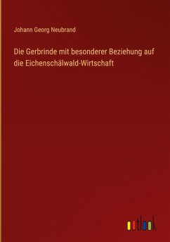 Cover Die Gerbrinde mit besonderer Beziehung auf die Eichenschälwald-Wirtschaft