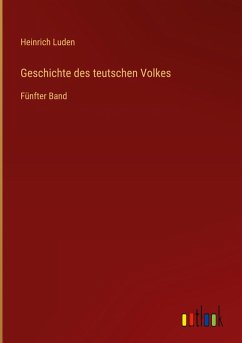 Geschichte des teutschen Volkes - Luden, Heinrich