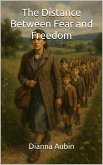 The Distance Between Fear and Freedom (eBook, ePUB)