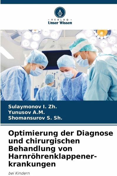 Optimierung der Diagnose und chirurgischen Behandlung von Harnröhrenklappener-krankungen Optimierung der Diagnose und chirurgischen Behandlung von Harnröhrenklappener-krankungen