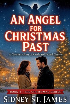 An Angel for Christmas Past - A Christmas Story of Angels and Second Chances - James, Sidney St.