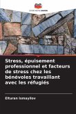 Stress, épuisement professionnel et facteurs de stress chez les bénévoles travaillant avec les réfugiés