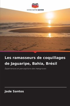 Les ramasseurs de coquillages de Jaguaripe, Bahia, Brésil - Santos, Jade