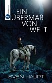 Ein Übermaß von Welt