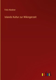 Islands Kultur zur Wikingerzeit - Niedner, Felix