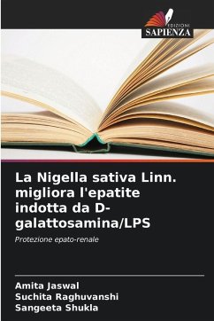 La Nigella sativa Linn. migliora l'epatite indotta da D-galattosamina/LPS - Jaswal, Amita;Raghuvanshi, Suchita;Shukla, Sangeeta La Nigella sativa Linn. migliora l'epatite indotta da D-galattosamina/LPS - Jaswal, Amita;Raghuvanshi, Suchita;Shukla, Sangeeta
